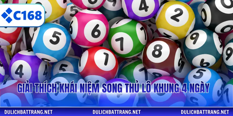Giải thích khái niệm song thủ lô khung 4 ngày