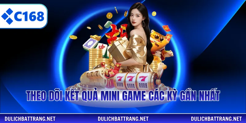 Theo dõi kết quả mini game các kỳ gần nhất