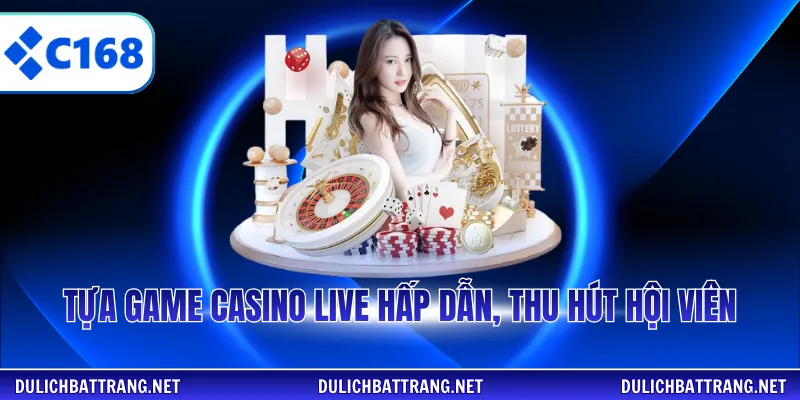 Tựa game casino live hấp dẫn, thu hút hội viên